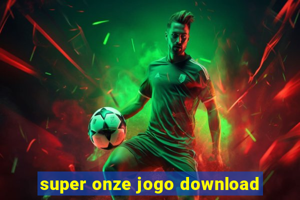 super onze jogo download